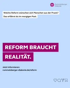 Reform braucht Realität - Kampagne der Rummelsberger Diaknie zur Pflegereform